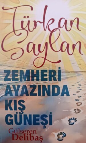 Türkan Saylan Zemheri Ayazında Kış Güneşi - Gülseren DELİBAŞ