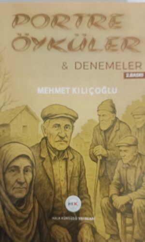 Portre Öyküler & Denemeler (İkinci Baskı) - Mehmet KILIÇOĞLU