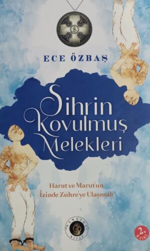 Sihrin Kovulmuş Melekleri - Ece ÖZBAŞ